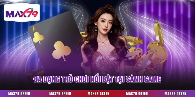 Đa dạng trò chơi nổi bật tại sảnh game