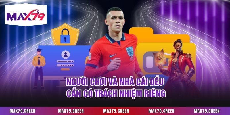 Người chơi và nhà cái đều cần có trách nhiệm riêng