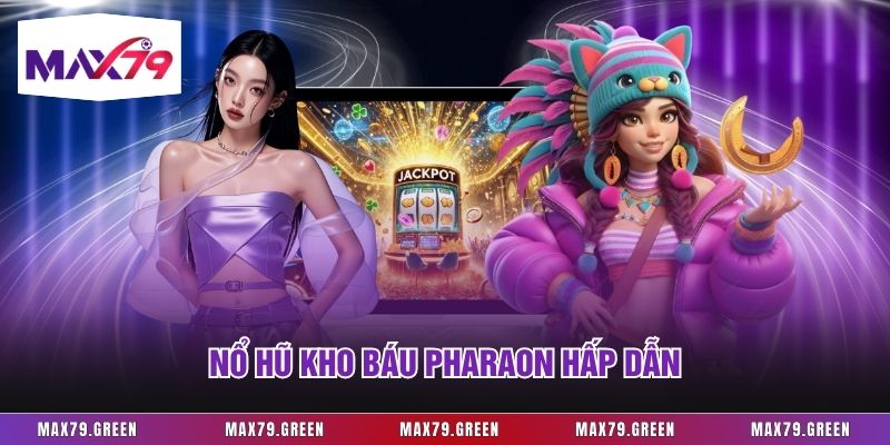 Nổ hũ kho báu Pharaon hấp dẫn