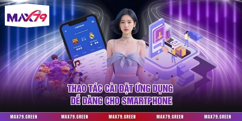 Thao tác cài đặt ứng dụng dễ dàng cho smartphone