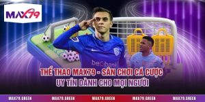 Thể Thao Max79 - Sân Chơi Cá Cược Uy Tín Dành Cho Mọi Người