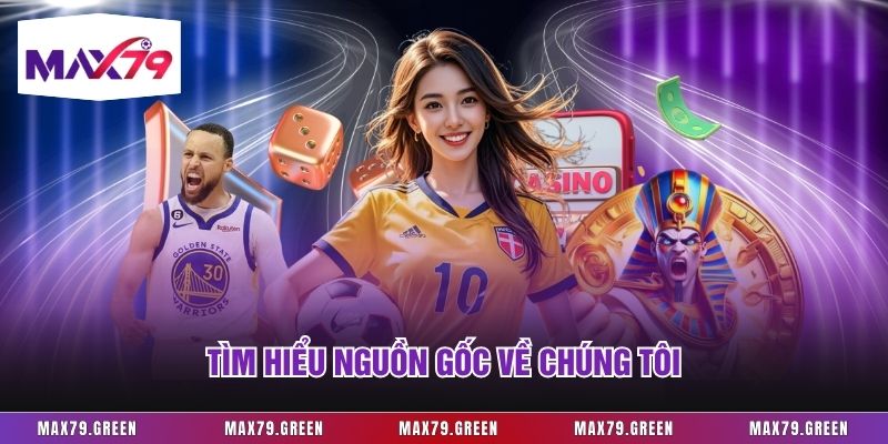 Tìm hiểu nguồn gốc về chúng tôi